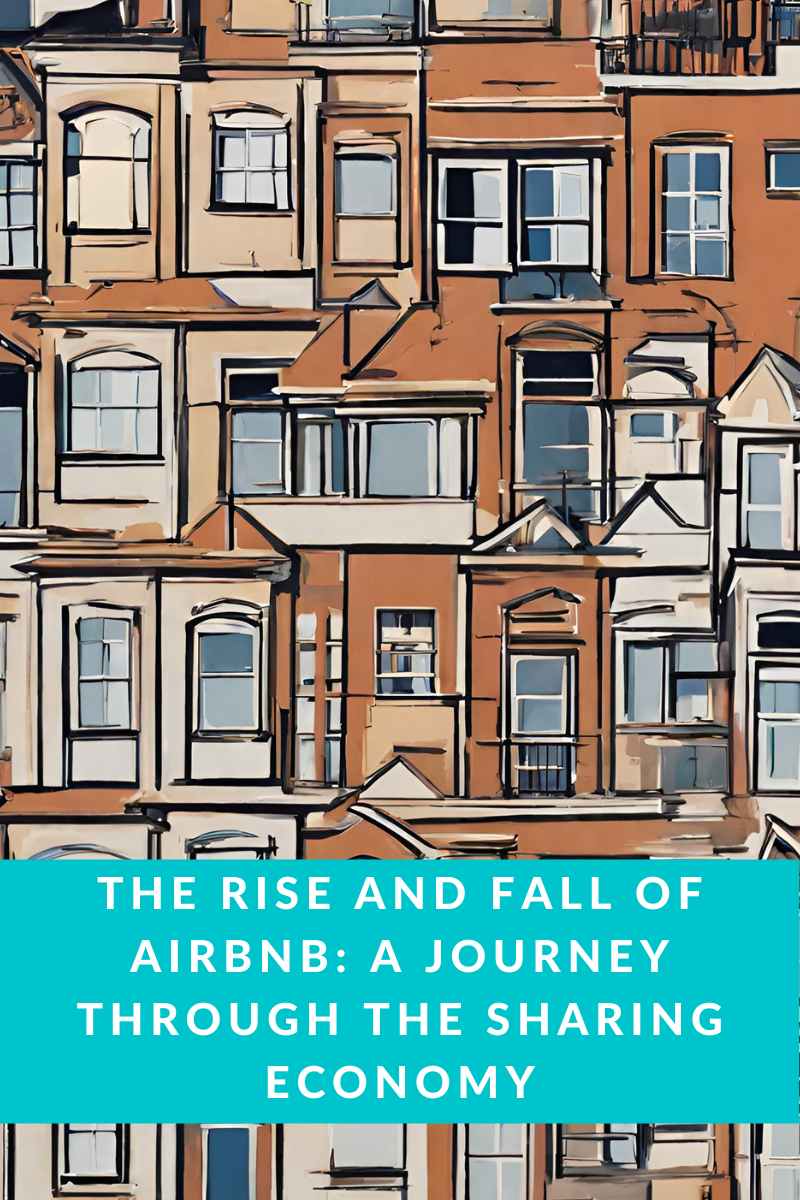 The Rise and Fall of Airbnb: A Journey through the Sharing Economy