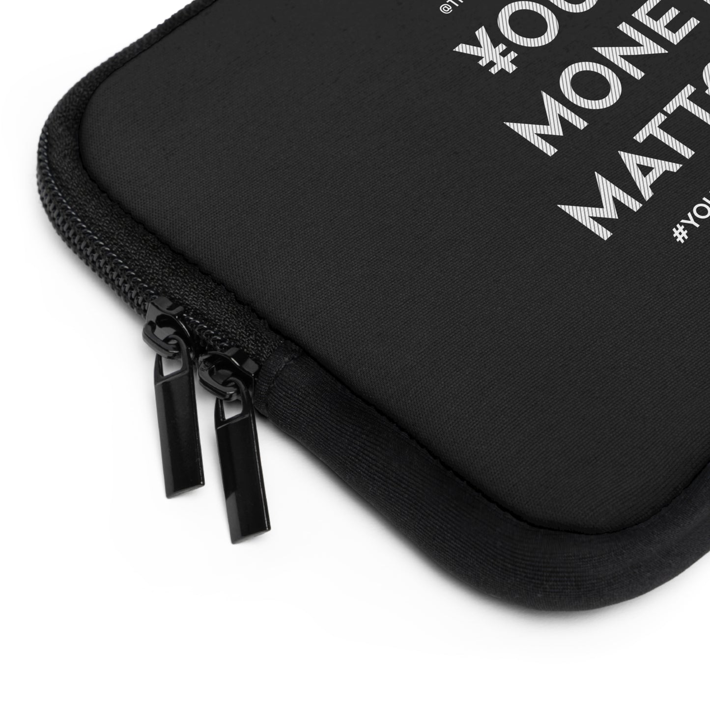 Your Money Matters: Laptop Sleeve