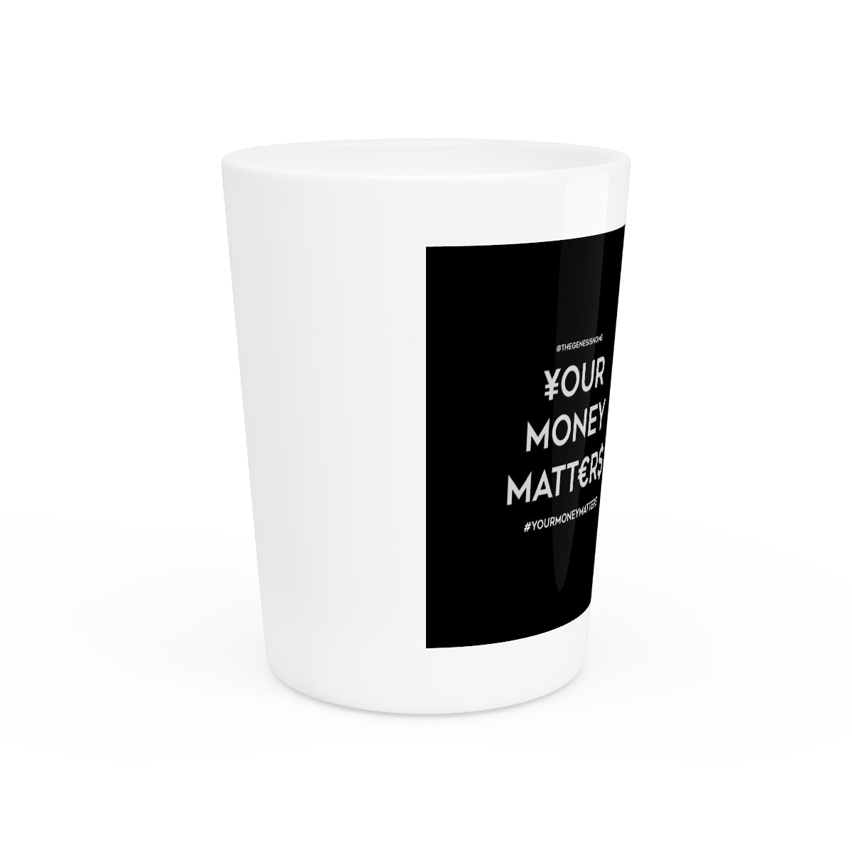 Your Money Matters Shot Glass