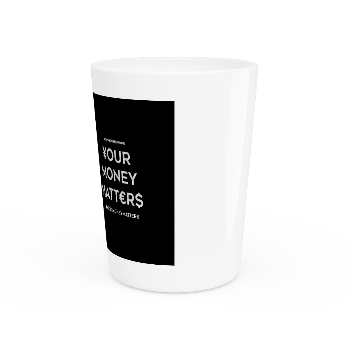 Your Money Matters Shot Glass