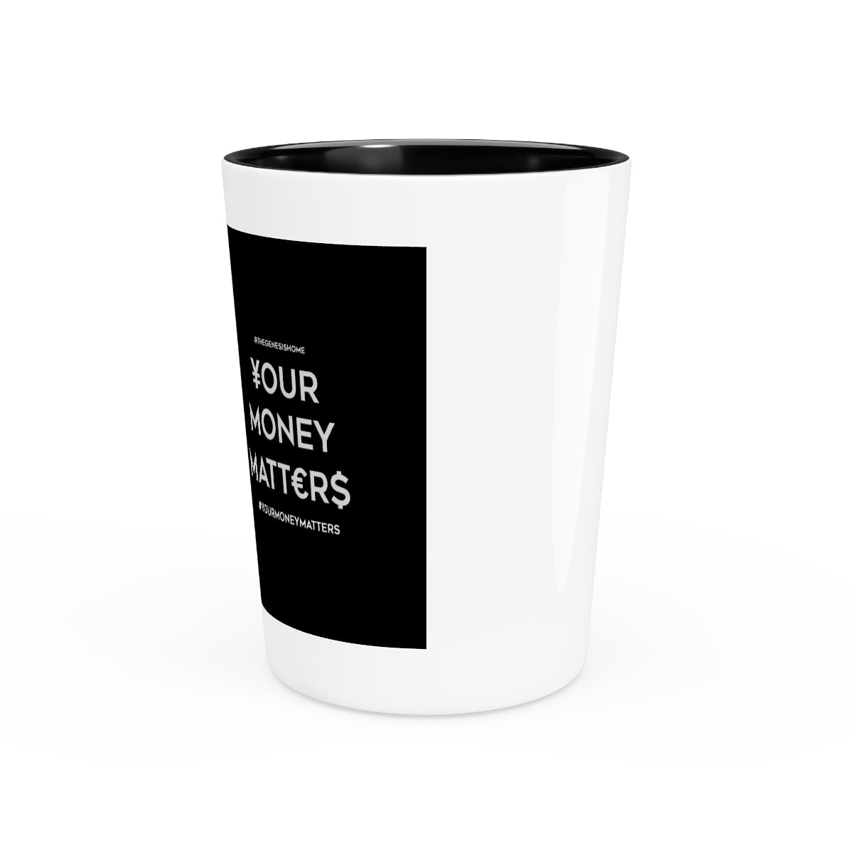 Your Money Matters Shot Glass