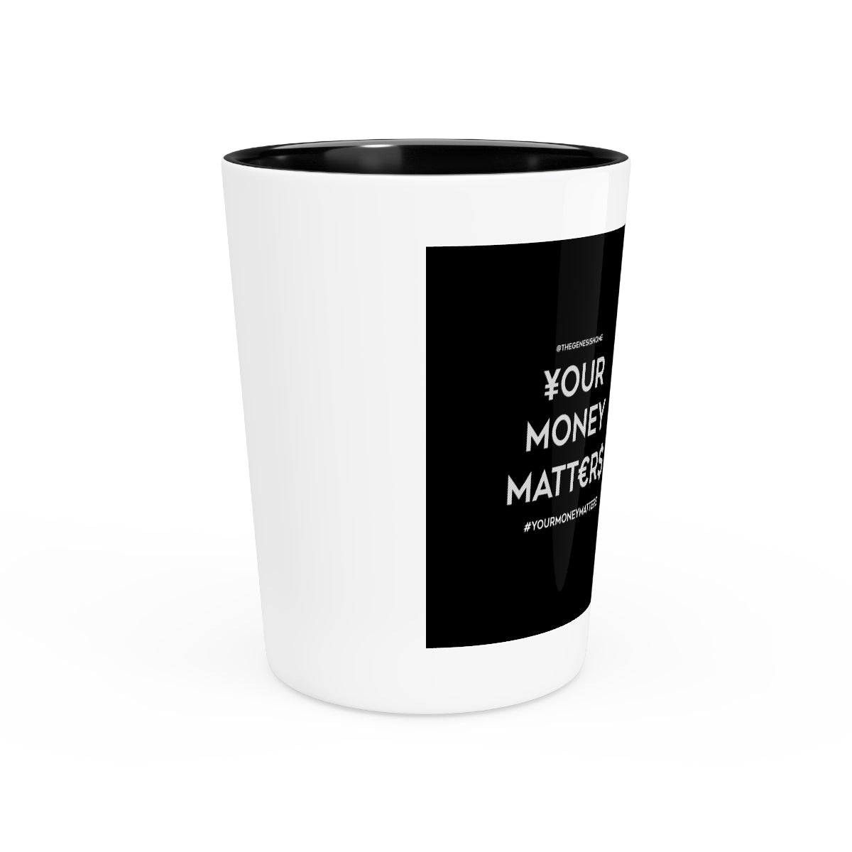 Your Money Matters Shot Glass